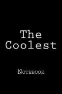The Coolest: Notebook, 150 Lined Pages, Softcover, 6 X 9 di Wild Pages Press edito da Createspace Independent Publishing Platform