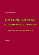 Un long voyage ou L'empreinte d'une vie - tome 21 di Ariel Prunell edito da Books on Demand