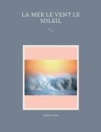 La Mer le Vent le Soleil di Sandrine Adso edito da Books on Demand
