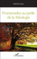 Promenades au jardin de la théologie di Michel Castro edito da Editions L'Harmattan