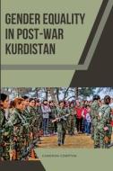 Gender Equality in Post-War Kurdistan di Cameron Compton edito da ALI SHAH PUBLISHER