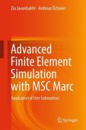 Advanced Finite Element Simulation with MSC Marc di Zia Javanbakht, Andreas Öchsner edito da Springer-Verlag GmbH