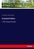 Practical Politics di And Others, James Howard edito da hansebooks