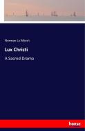 Lux Christi di Norman La Marsh edito da hansebooks