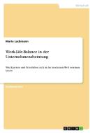 Work-Life-Balance in der Unternehmensberatung di Maria Lachmann edito da GRIN Verlag
