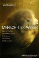Mensch-Tier-Wesen di Matthias Beck edito da Schoeningh Ferdinand GmbH