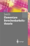 Elementare Berechenbarkeitstheorie di Einar Smith edito da Springer Berlin Heidelberg