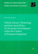 Turkish Science, Technology and Innovation Policy for Economic Development Within the Context of European Integration di Selda Ulutas Aydogan edito da Lit Verlag