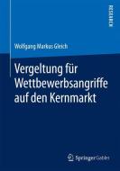 Vergeltung für Wettbewerbsangriffe auf den Kernmarkt di Wolfgang Markus Gleich edito da Springer Fachmedien Wiesbaden
