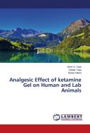 Analgesic Effect of ketamine Gel on Human and Lab Animals di Amer A. Taqa, Ghada Taqa, Banan Nabel edito da LAP Lambert Academic Publishing