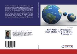 Self-Defence Strategies of Weak States vis-à-vis Strong Neighbours di V. K. Vinayaraj edito da LAP Lambert Academic Publishing