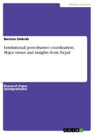 Institutional Post-disaster Coordination. Major Issues And Insights From Nepal di Bernice Debrah edito da Grin Publishing