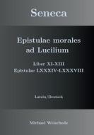 Seneca - Epistulae morales ad Lucilium - Liber XI-XIII Epistulae LXXXIV - LXXXVIII di Michael Weischede edito da Books on Demand