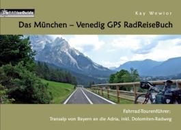 Das München - Venedig GPS RadReiseBuch di Kay Wewior edito da Books on Demand