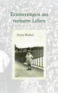 Erinnerungen Aus Meinem Leben di Horst Waibel edito da Books On Demand