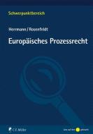 Europäisches Prozessrecht di Christoph Herrmann, Herbert Rosenfeldt edito da Müller Jur.Vlg.C.F.