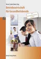 Betriebswirtschaft für Gesundheitsberufe di Bernhard Wessel, Hermann Speth, Eberhard Boller, Hartmut Hug edito da Merkur Verlag