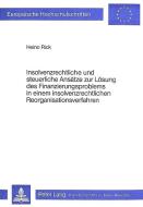Insolvenzrechtliche und steuerliche Ansätze zur Lösung des Finanzierungsproblems in einem Insolvenzrechtlichen Reorganis di Heino Rick edito da Lang, Peter GmbH