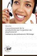 L'accroissement de la productivité par la gestion du psychosocial di Moussa DIOP edito da PAF