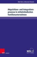 Akquisitions- und Integrationsprozesse in mittelständischen Familienunternehmen di Aike Keno Johannes Hansen edito da V & R Unipress GmbH