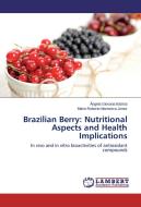 Brazilian Berry: Nutritional Aspects and Health Implications di Ângela Giovana Batista, Mário Roberto Maróstica Júnior edito da LAP Lambert Academic Publishing