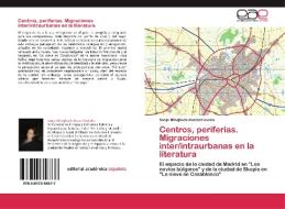 Centros, periferias. Migraciones inter/intraurbanas en la literatura di Sanja Mihajlovik-Kostadinovska edito da EAE