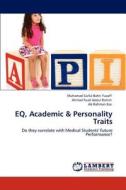 EQ, Academic & Personality Traits di Muhamad Saiful Bahri Yusoff, Ahmad Fuad Abdul Rahim, Ab Rahman Esa edito da LAP Lambert Academic Publishing