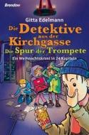 Die Detektive aus der Kirchgasse: Die Spur der Trompete di Gitta Edelmann edito da Brendow Verlag