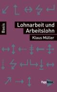 Lohnarbeit und Arbeitslohn di Klaus Müller edito da Papyrossa Verlags GmbH +
