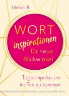 Wortinspirationen für neue Blickwinkel di Melani B edito da Silberschnur Verlag Die G