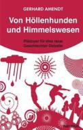 Von Höllenhunden und Himmelswesen di Gerhard Amendt edito da Ikaru Verlag