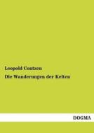 Die Wanderungen der Kelten di Leopold Contzen edito da DOGMA