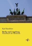 Berlin und Umgebung di Karl Baedeker edito da Vero Verlag