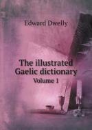 The Illustrated Gaelic Dictionary Volume 1 di Edward Dwelly edito da Book On Demand Ltd.