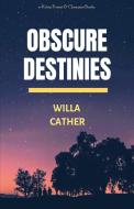 Obscure Destinies di Willa Cather edito da E-Kitap Projesi & Cheapest Books