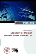 Economy Of Indiana edito da Bellum Publishing