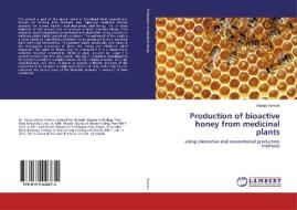 Production of bioactive honey from medicinal plants di Hanaa Yamani edito da LAP Lambert Academic Publishing