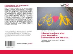 Infraestructura vial para Usuarios Vulnerables en México di Nadia Gómez, Alberto Mendoza edito da EAE