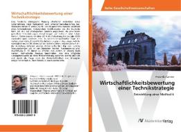 Wirtschaftlichkeitsbewertung einer Technikstrategie di Alexander Görden edito da AV Akademikerverlag