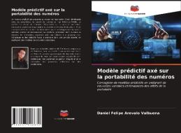 Modele Predictif Axe Sur La Portabilite Des Numeros di Arevalo Valbuena Daniel Felipe Arevalo Valbuena edito da KS OmniScriptum Publishing