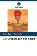 Die Grundlagen des Seins di Kama Sywor Kamanda edito da Verlag Unser Wissen