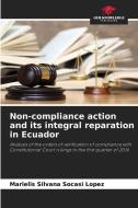 Non-compliance action and its integral reparation in Ecuador di Marielis Silvana Socasi López edito da Our Knowledge Publishing