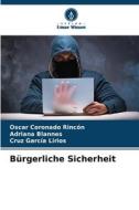 Bürgerliche Sicherheit di Oscar Coronado Rincón, Adriana Blannes, Cruz García Lirios edito da Verlag Unser Wissen