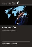 PERCEPCIÓN di Sayfullokh Kozimov edito da Ediciones Nuestro Conocimiento