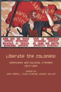 Liberate the Colonies! di John Riddell, Vijay Prashad, Nazeef Molla edito da LeftWord Books