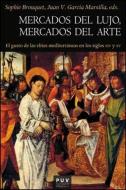 Mercados del lujo, mercados del arte : el gusto de las elites mediterráneas en los siglos XIV y XV edito da Publicacions de la Universitat de València