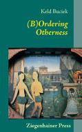 (B)Ordering Otherness di Keld Buciek edito da Books on Demand