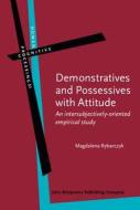 Demonstratives And Possessives With Attitude di Magdalena Rybarczyk edito da John Benjamins Publishing Co