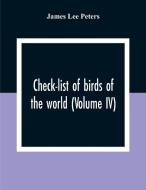 Check-List Of Birds Of The World (Volume IV) di James Lee Peters edito da Alpha Editions