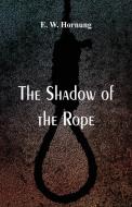 The Shadow of the Rope di E. W. Hornung edito da Alpha Editions